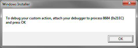 Windows Installer: To debug your custom action, attach your debugger to process 8684 (0x21EC) and press OK